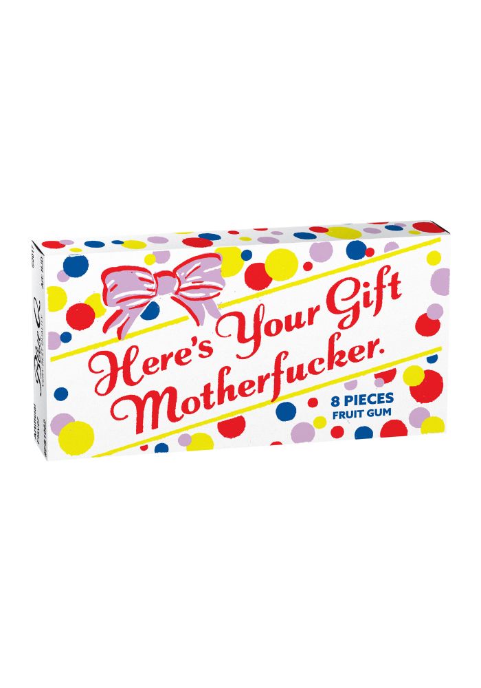 Heres Your Gift Motherfucker - Tyggjó