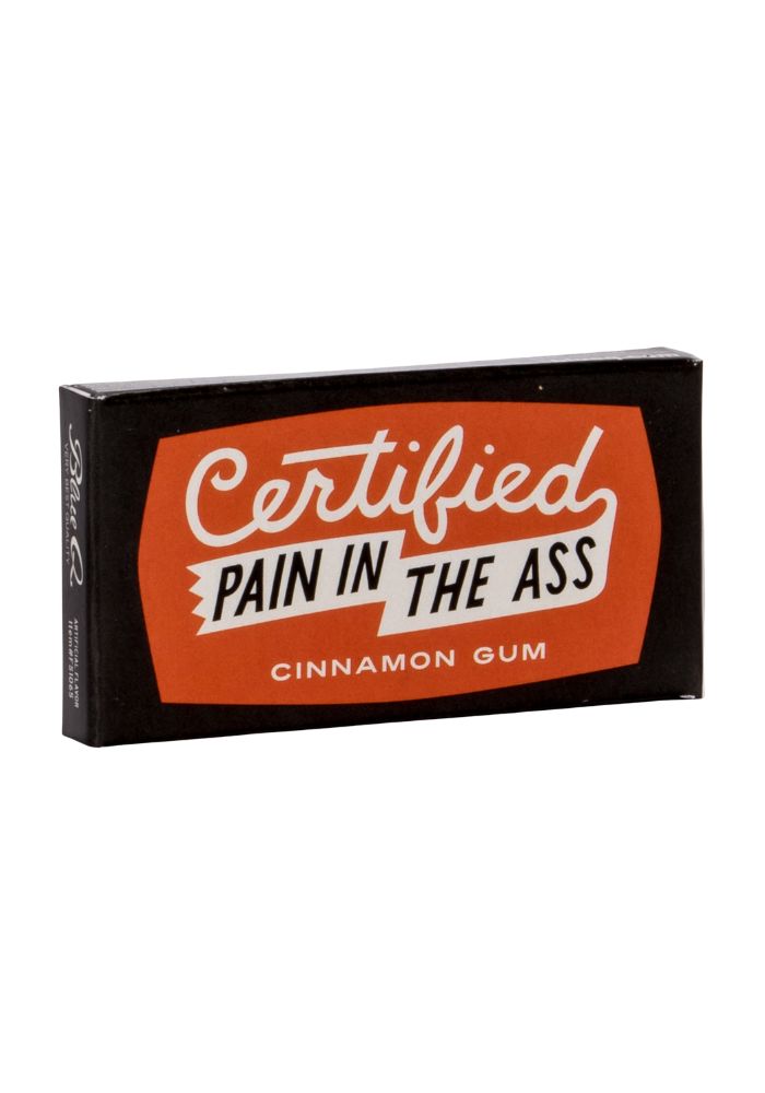 Certified Pain In the Ass - Tyggjó