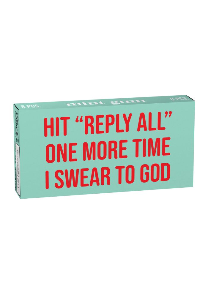 Hit Reply All One More Time - Tyggjó